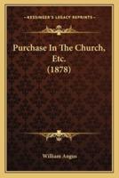 Purchase In The Church, Etc. (1878)