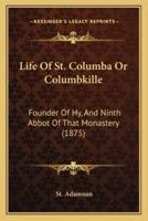 Life Of St. Columba Or Columbkille