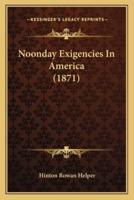 Noonday Exigencies In America (1871)