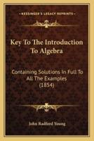 Key To The Introduction To Algebra
