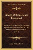 Liberty Of Conscience Illustrated