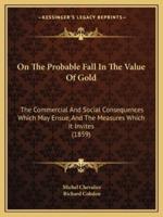 On The Probable Fall In The Value Of Gold
