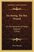 Joe Strong, The Boy Wizard