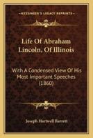 Life of Abraham Lincoln, of Illinois