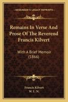 Remains In Verse And Prose Of The Reverend Francis Kilvert