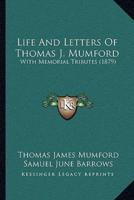 Life And Letters Of Thomas J. Mumford