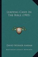Leading Cases In The Bible (1905)