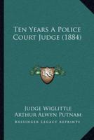 Ten Years A Police Court Judge (1884)