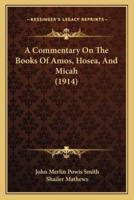 A Commentary On The Books Of Amos, Hosea, And Micah (1914)