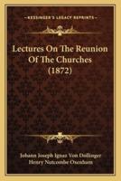 Lectures On The Reunion Of The Churches (1872)