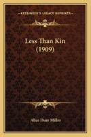 Less Than Kin (1909)