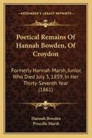 Poetical Remains of Hannah Bowden, of Croydon