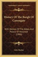History Of The Burgh Of Canongate
