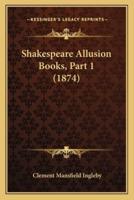 Shakespeare Allusion Books, Part 1 (1874)