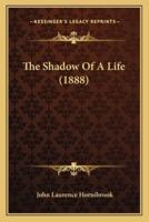 The Shadow Of A Life (1888)
