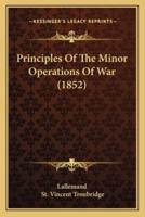 Principles Of The Minor Operations Of War (1852)