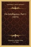 On Intelligence, Part 1 (1871)