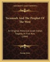 Tecumseh And The Prophet Of The West