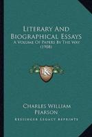 Literary And Biographical Essays