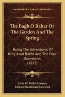 The Bagh O Bahar Or The Garden And The Spring