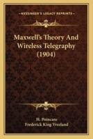 Maxwell's Theory And Wireless Telegraphy (1904)