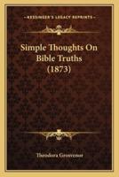 Simple Thoughts On Bible Truths (1873)