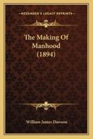 The Making Of Manhood (1894)
