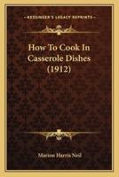 How to Cook in Casserole Dishes (1912)