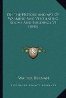 On The History And Art Of Warming And Ventilating Rooms And Buildings V1 (1845)