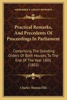Practical Remarks, And Precedents Of Proceedings In Parliament