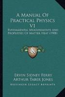 A Manual Of Practical Physics V1