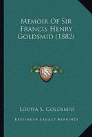 Memoir Of Sir Francis Henry Goldsmid (1882)