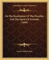 On The Realization Of The Possible, And The Spirit Of Aristotle (1899)