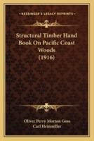 Structural Timber Hand Book On Pacific Coast Woods (1916)