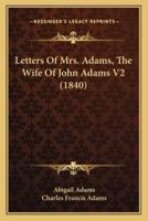 Letters Of Mrs. Adams, The Wife Of John Adams V2 (1840)
