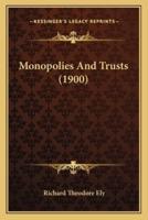 Monopolies And Trusts (1900)