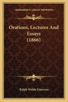 Orations, Lectures and Essays (1866)