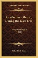 Recollections Abroad, During The Years 1790