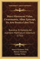 Marci Hieronymi Vidae, Cremonensis, Albae Episcopi, De Arte Poetica Libri Tres