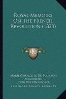 Royal Memoirs on the French Revolution (1823)