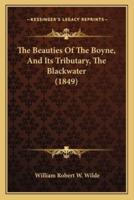The Beauties Of The Boyne, And Its Tributary, The Blackwater (1849)