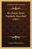 The British Ferns, Popularly Described (1861)