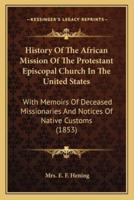 History Of The African Mission Of The Protestant Episcopal Church In The United States