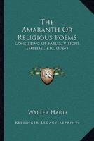The Amaranth Or Religious Poems