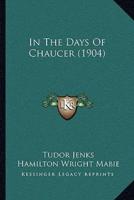 In The Days Of Chaucer (1904)