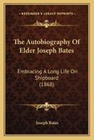 The Autobiography Of Elder Joseph Bates