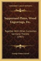 Suppressed Plates, Wood Engravings, Etc.