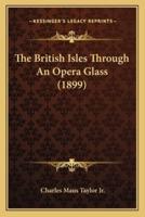 The British Isles Through An Opera Glass (1899)