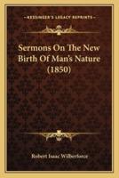 Sermons On The New Birth Of Man's Nature (1850)