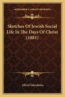 Sketches Of Jewish Social Life In The Days Of Christ (1881)